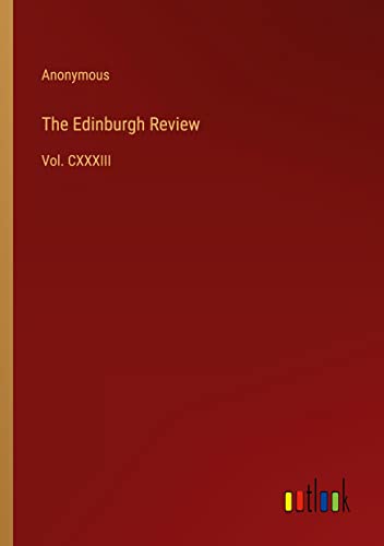 The Edinburgh Review: Vol. CXXXIII