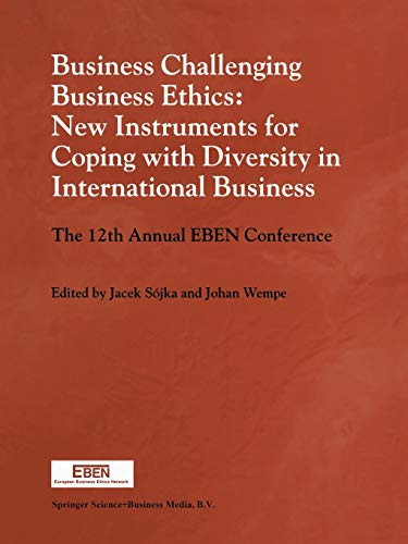 Business Challenging Business Ethics: New Instruments for Coping with Diversity in International Business: The 12th Annual EBEN Conference