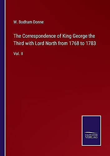 The Correspondence of King George the Third with Lord North from 1768 to 1783: Vol. II