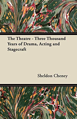 The Theatre - Three Thousand Years of Drama, Acting and Stagecraft