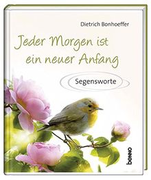 Jeder Morgen ist ein neuer Anfang: Segensworte