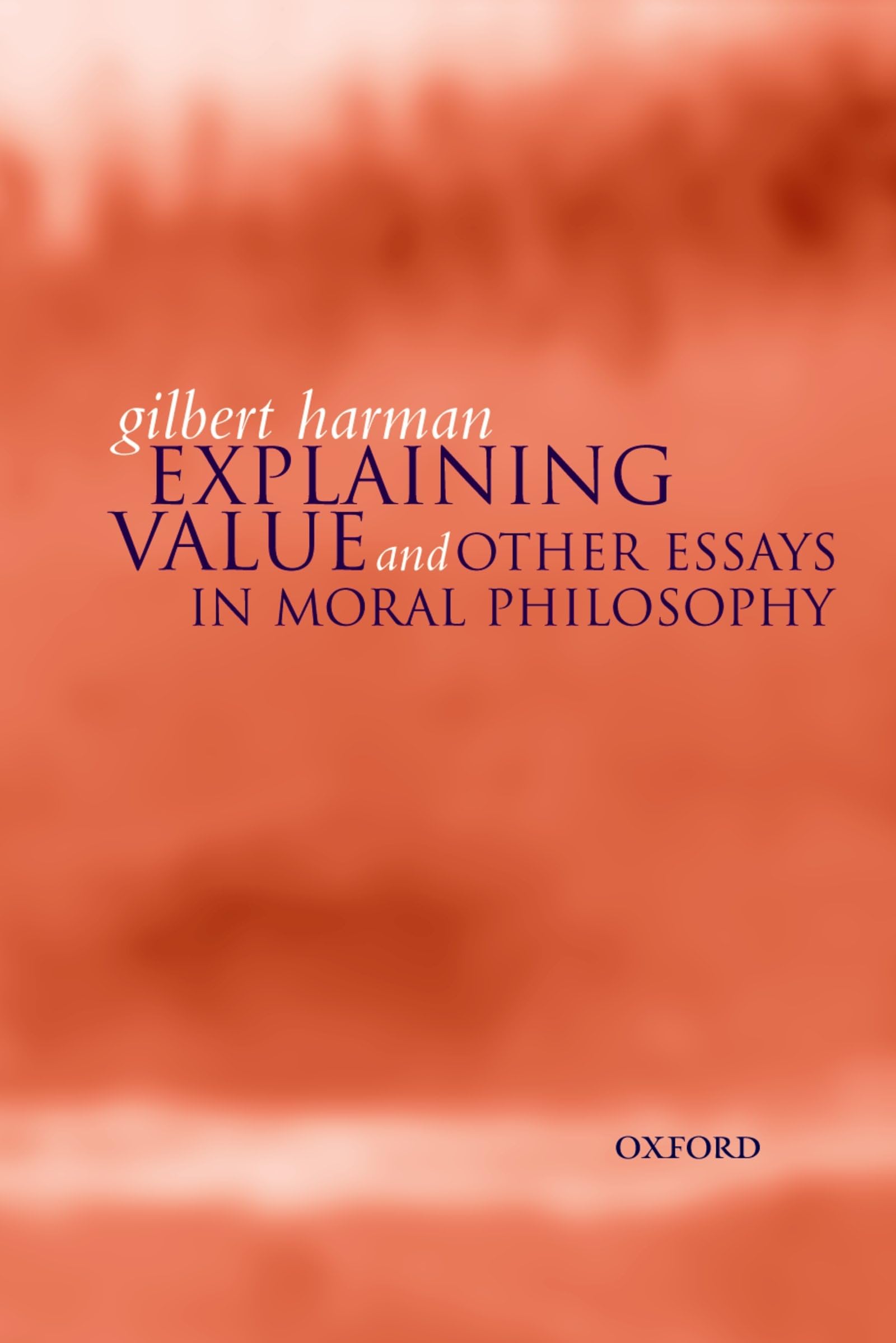 Explaining Value: And Other Essays in Moral Philosophy