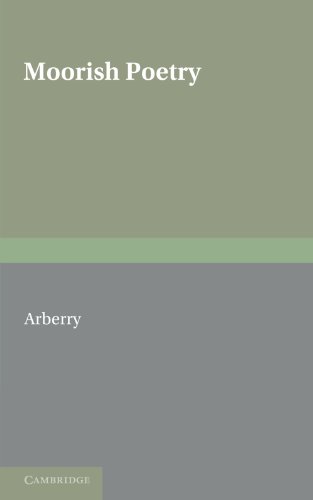Moorish Poetry: A Translation of The Pennants an Anthology Compiled in 1243 by the Andalusian Ibn Sa'id