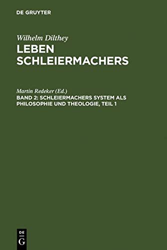 Schleiermachers System als Philosophie und Theologie (Wilhelm Dilthey: Leben Schleiermachers)