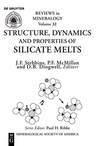 Structure, Dynamics, and Properties of Silicate Melts (Reviews in Mineralogy & Geochemistry, Band 32)