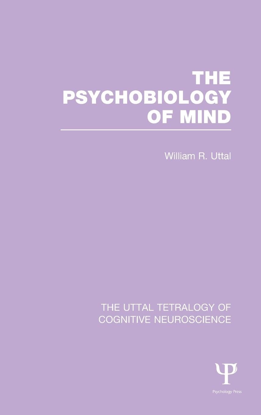 The Psychobiology of Mind (The Uttal Tetralogy of Cognitive Neuroscience, Band 2)
