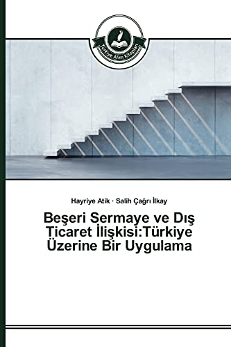 Beşeri Sermaye ve Dış Ticaret İlişkisi:Türkiye Üzerine Bir Uygulama
