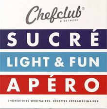 Coffret Chefclub : sucré, light & fun, apéro : ingrédients ordinaires, recettes extraordinaires