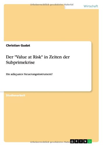 Der Value at Risk in Zeiten der Subprimekrise: Ein adäquates Steuerungsinstrument?