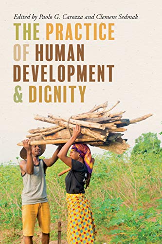 The Practice of Human Development and Dignity (Helen Kellogg Institute Series on Democracy and Development)