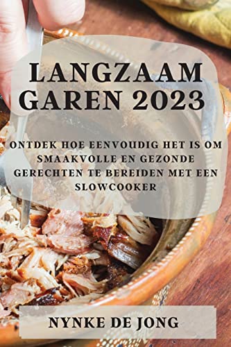 Langzaam garen 2023: Ontdek hoe eenvoudig het is om smaakvolle en gezonde gerechten te bereiden met een slowcooker