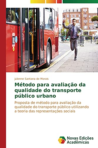 Método para avaliação da qualidade do transporte público urbano: Proposta de método para avaliação da qualidade do transporte público utilizando a teoria das representações sociais