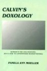 Calvin's Doxology: Worship in the 1559 Institutes, with a view to contemporary worship renewal (Princeton Theological Monograph Series)