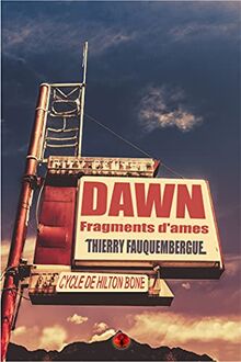 Dawn, fragments d'âmes : cycle de Hilton Bone