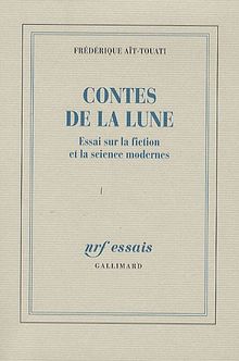 Contes de la Lune : essai sur la fiction et la science modernes