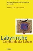 Labyrinthe - Ursymbole des Lebens. Werkbuch für Gemeinde, Gottesdienst und Schule