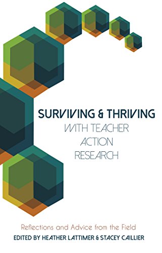 Surviving and Thriving with Teacher Action Research: Reflections and Advice from the Field (Educational Psychology)