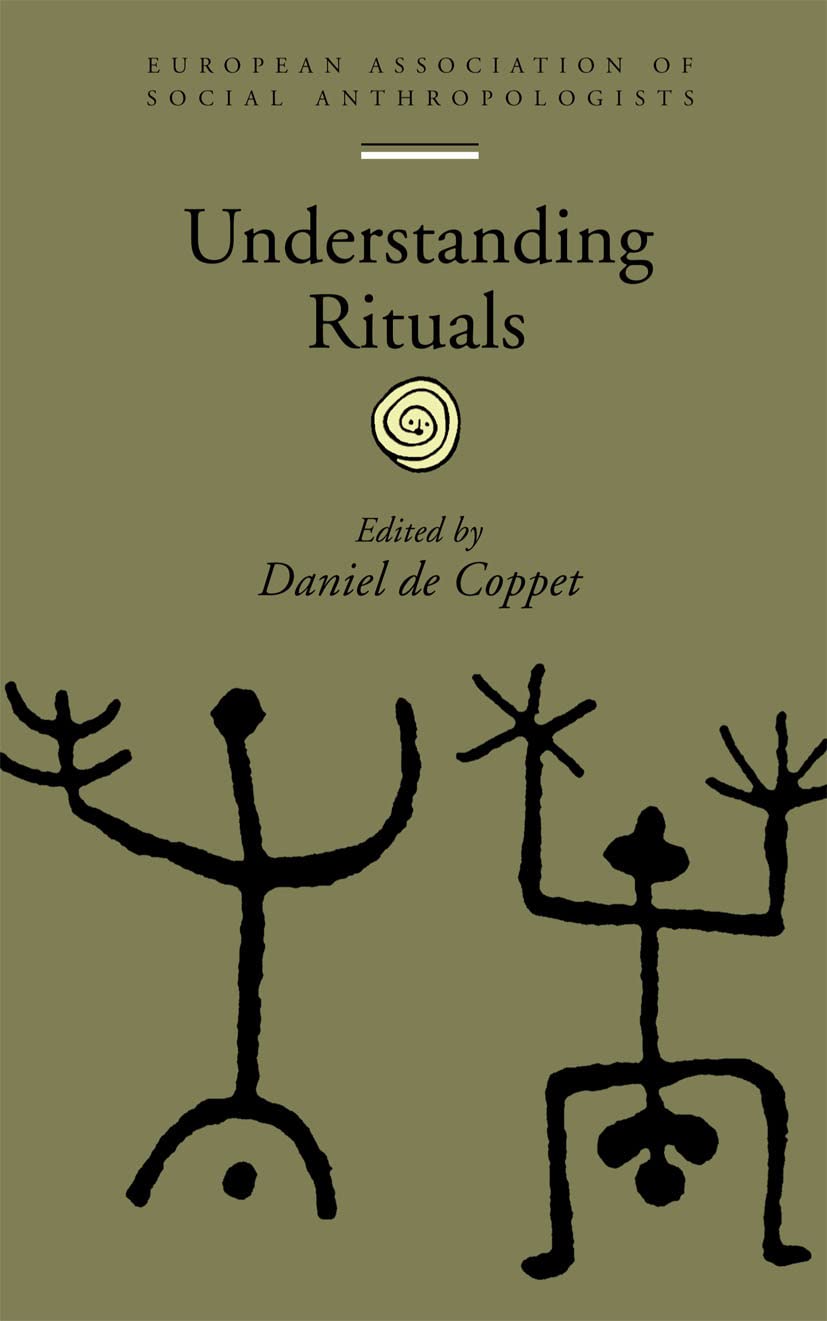 Daniel de Coppet Understanding Rituals (European Association Of Social Anthropologists)