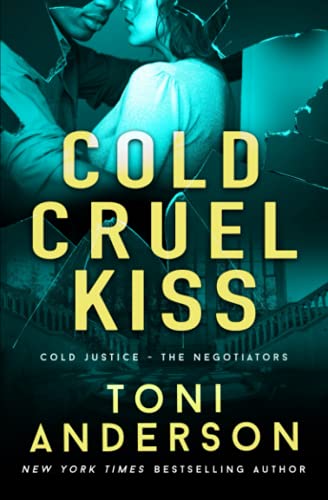 Cold Cruel Kiss: A heart-stopping and addictive romantic thriller (Cold Justice® - The Negotiators, Band 4)