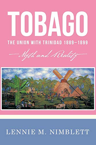 Tobago: The Union with Trinidad 1889–1899: Myth and Reality