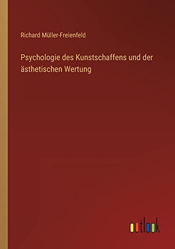 Psychologie des Kunstschaffens und der ästhetischen Wertung
