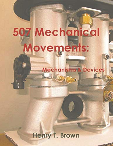 Brown, Henry T. 507 Mechanical Movements, Mechanisms And Devices