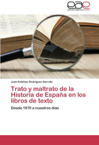 Trato y maltrato de la Historia de España en los libros de texto: Desde 1970 a nuestros días