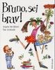 Bruno, sei brav!