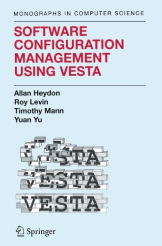 Software Configuration Management Using Vesta (Monographs in Computer Science)