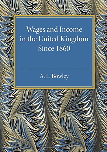 A. L. Bowley Wages And Income In The United Kingdom Since 1860