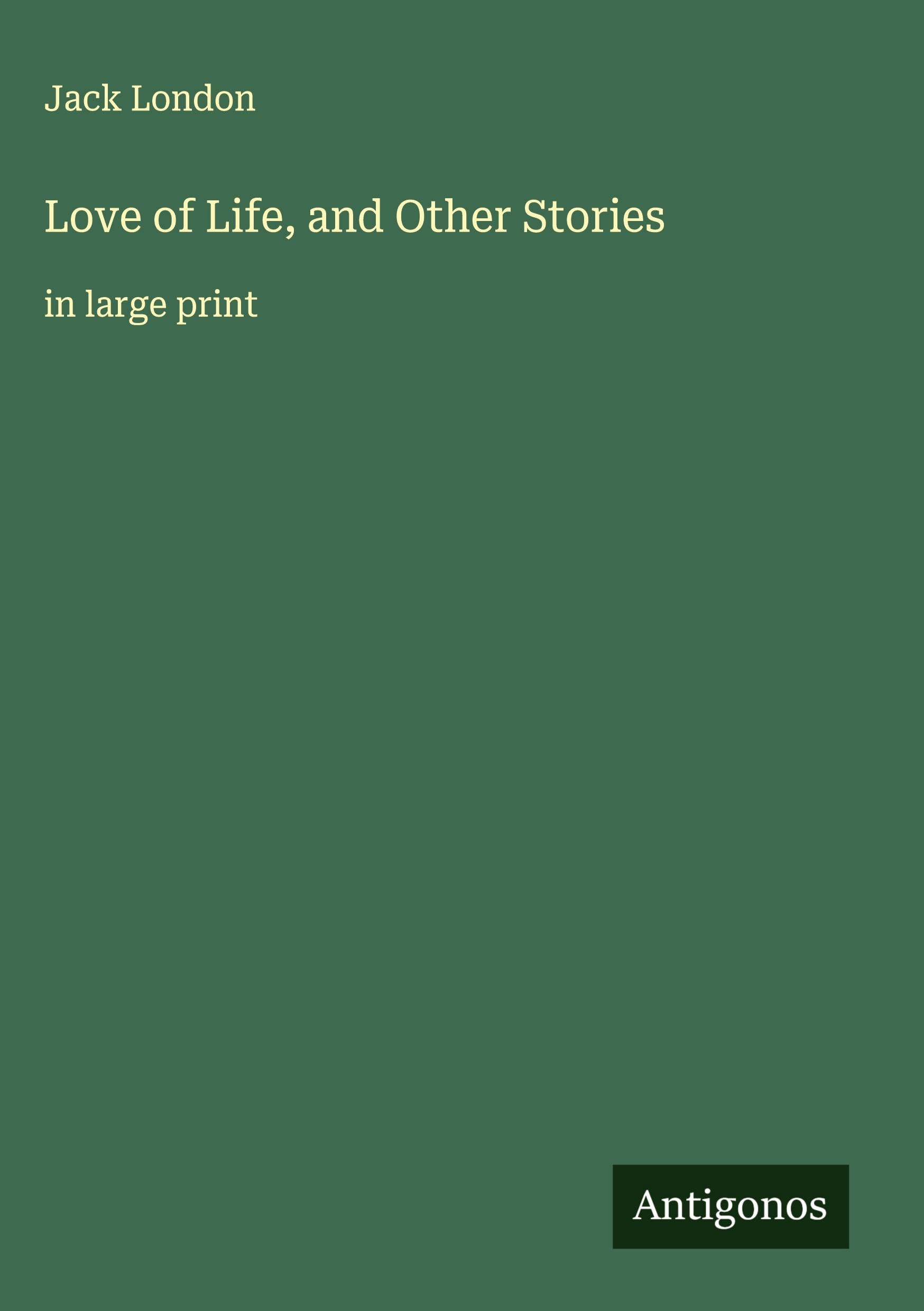 Love of Life, and Other Stories: in large print