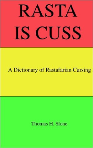 Rasta Is Cuss: A Dictionary of Rastafarian Cursing