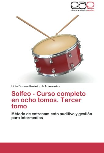 Solfeo - Curso completo en ocho tomos. Tercer tomo: Método de entrenamiento auditivo y gestión para intermedios