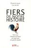 Fiers de notre Histoire : Parce que l'Histoire de France est avant tout une belle épopée