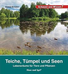 Teiche, Tümpel und Seen: Lebensräume für Tiere und Pflanzen (Schauen und Wissen!)