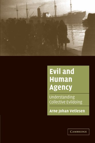 Evil and Human Agency: Understanding Collective Evildoing (Cambridge Cultural Social Studies)