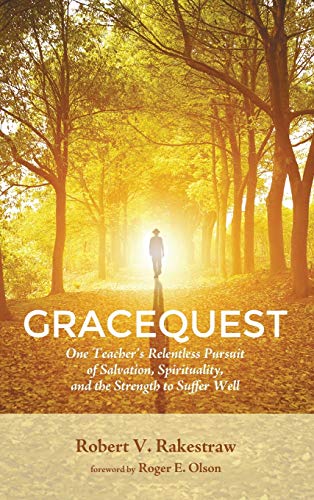 GraceQuest: One Teacher's Relentless Pursuit of Salvation, Spirituality, and the Strength to Suffer Well