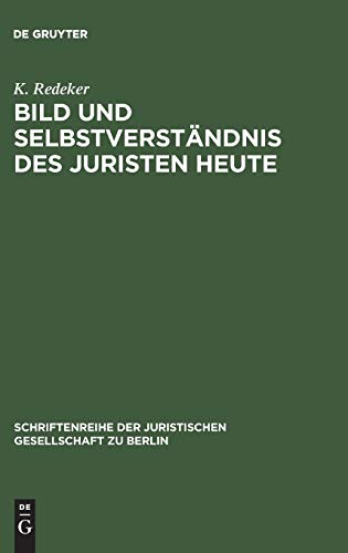 Bild und Selbstverständnis des Juristen heute: Vortrag gehalten vor der Berliner Juristischen Gesellschaft am 21. Januar 1970 (Schriftenreihe der Juristischen Gesellschaft zu Berlin, 36, Band 36)