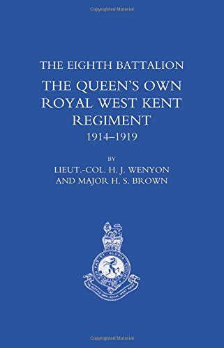THE Eighth Battalion the Queen's Own Royal West Kent Regiment 1914-1919