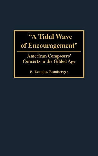 A Tidal Wave of Encouragement: American Composers' Concerts in the Gilded Age
