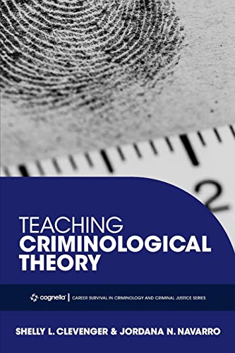 Teaching Criminological Theory (Career Survival in Criminology and Criminal Justice Series)