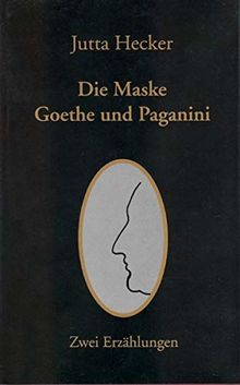 Die Maske / Goethe und Paganini: Zwei Erzählungen