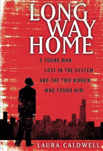 Long Way Home: A Young Man Lost in the System and the Two Women Who Found Him