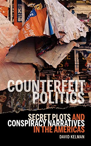 Counterfeit Politics: Secret Plots and Conspiracy Narratives in the Americas (Bucknell Studies in Latin American Literature and Theory)