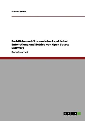 Rechtliche und ökonomische Aspekte bei Entwicklung und Betrieb von Open Source Software