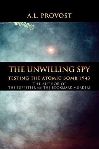 The Unwilling Spy: Testing the Atomic Bomb-1943