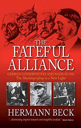 Fateful Alliance: German Conservatives and Nazis in 1933: The Machtergreifung in a New Light