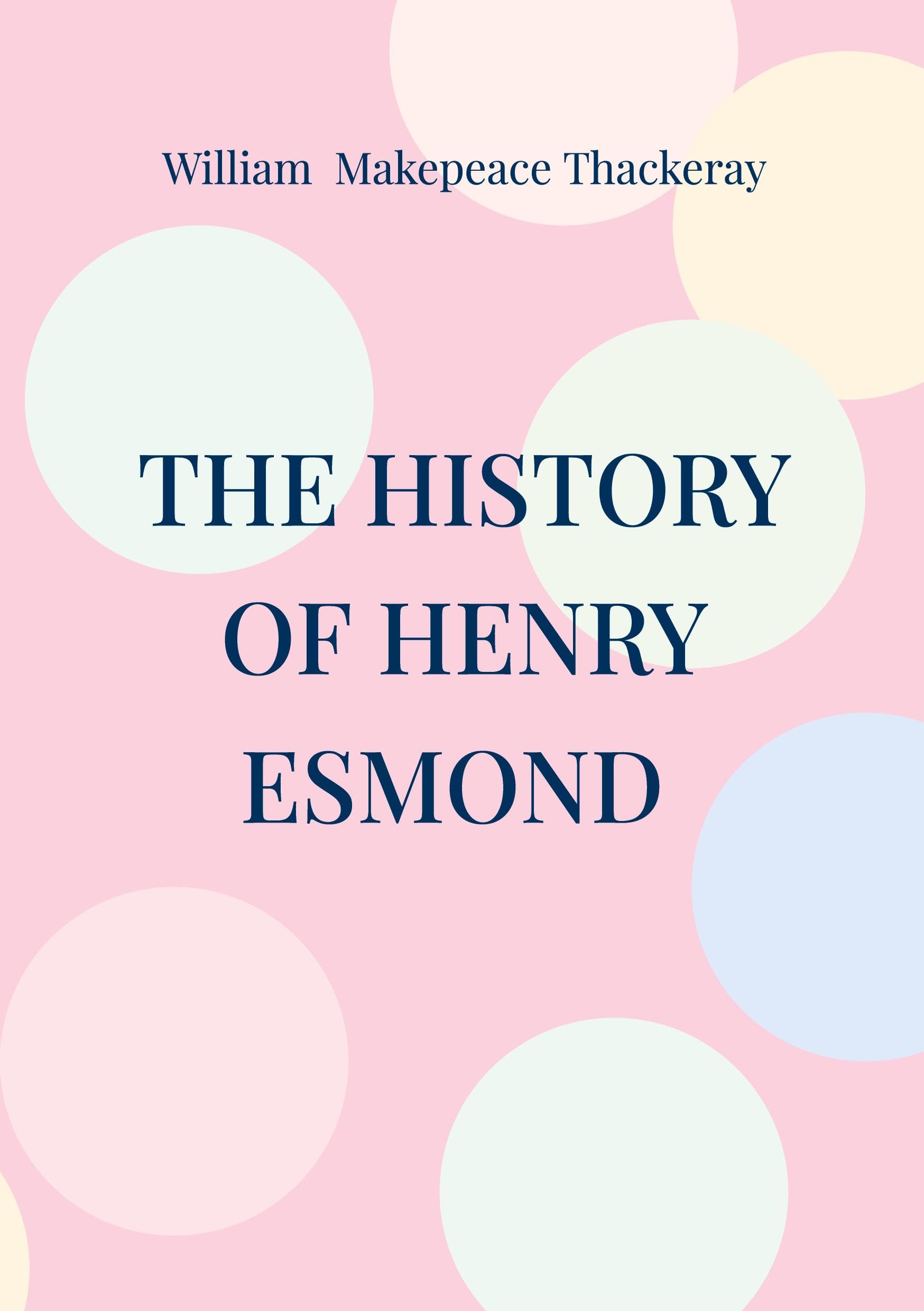 The History of Henry Esmond : Historical novel 18th century England