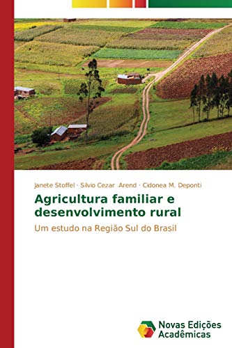 Agricultura familiar e desenvolvimento rural: Um estudo na Região Sul do Brasil