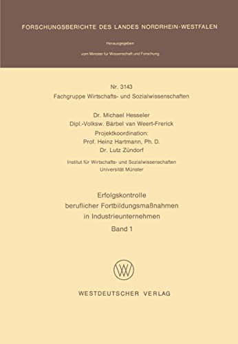 Erfolgskontrolle beruflicher Fortbildungsmaßnahmen in Industrieunternehmen (Forschungsberichte des Landes Nordrhein-Westfalen, 3143, Band 3143)